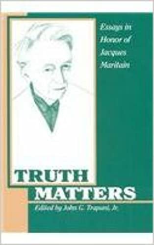 9780966922660: Truth Matters: Essays in Honor of Jacques Maritain: Essays in Honour of Jacques Maritain
