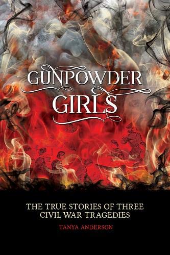 Stock image for Gunpowder Girls : The True Stories of Three Civil War Tragedies for sale by Better World Books