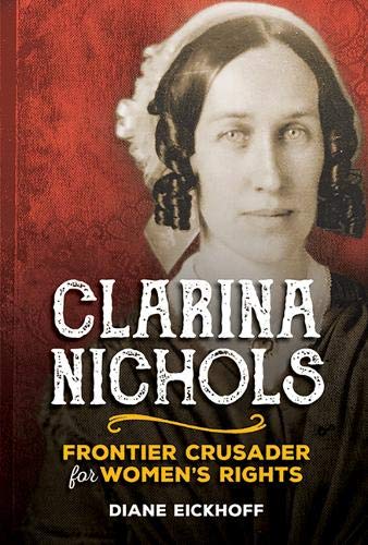 Beispielbild fr Clarina Nichols : Frontier Crusader for Women's Rights zum Verkauf von Better World Books