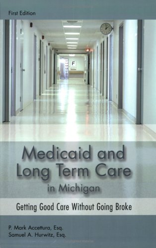 Stock image for Medicaid and Long Term Care in Michigan: Getting Good Care Without Going Broke for sale by GoldenWavesOfBooks