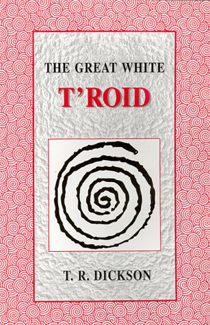 9780966927900: The Great White T'roid [Paperback] by Dickson, T. R.