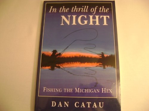 In the Thrill of the Night Fishing the Michigan Hex