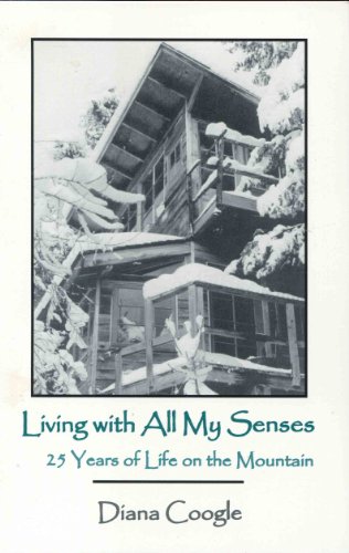 Imagen de archivo de Living with All My Senses : Twenty-Five Years of Life on the Mountain a la venta por Better World Books: West