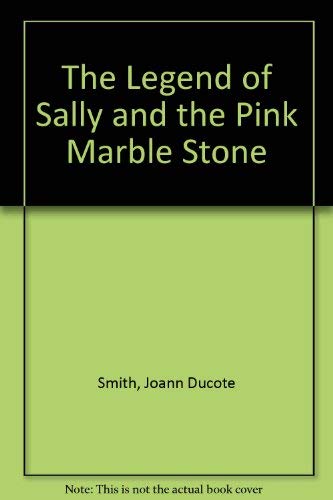 Beispielbild fr The Legend of Sally and the Pink Marble Stone zum Verkauf von ThriftBooks-Atlanta