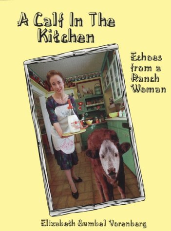 A Calf in the Kitchen : Echoes from a Ranch Woman