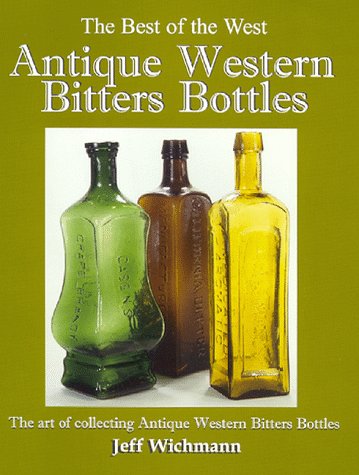 9780966943207: Antique Western Bitters Bottles (The Best of the West)