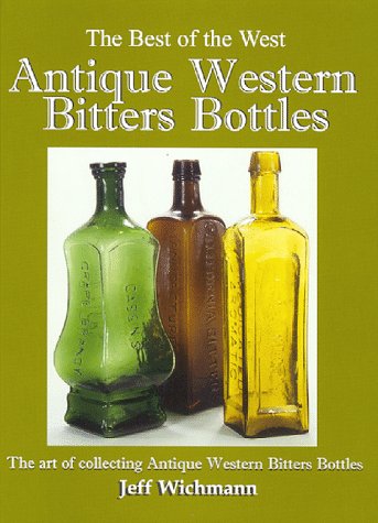 Beispielbild fr Antique Western Bitters Bottles (Best of the West) zum Verkauf von dsmbooks
