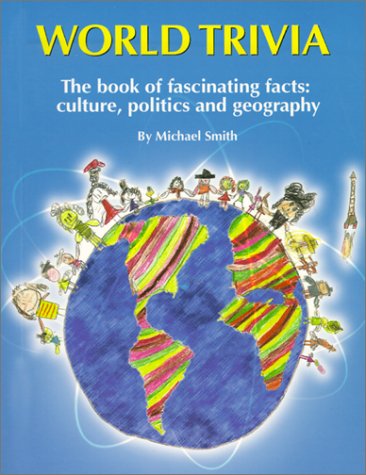 Beispielbild fr World Trivia: The Book of Facinating Facts: Culture, Politics and Geography zum Verkauf von Wonder Book