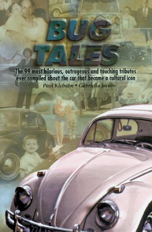 Stock image for Bug Tales : The 99 Most Hilarious, Outrageous and Touching Tributes Ever Compiled About the Car that Became a Cultural Icon for sale by Half Price Books Inc.