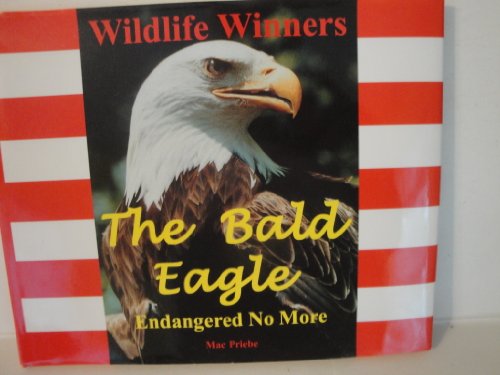 The Bald Eagle: Endangered No More