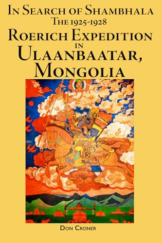 Stock image for In Search of Shambhala: The 1925-1928 Roerich Expedition in Ulaanbaatar, Mongolia for sale by GreatBookPrices