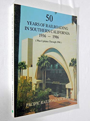 Imagen de archivo de 50 Years of Railroading in Southern California 1936 - 1986 (Plus Updates Through 1996) a la venta por ThriftBooks-Dallas