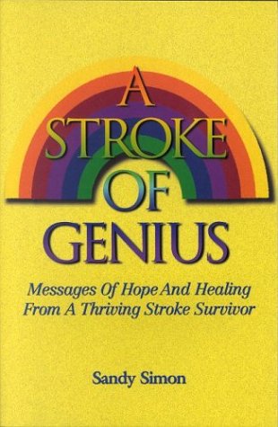 Imagen de archivo de A Stroke of Genius: Messages of Hope And Healing From A Thriving Stroke Survivor a la venta por Decluttr