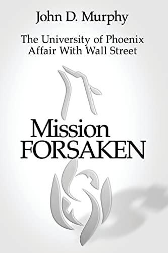 Imagen de archivo de Mission Forsaken--The University of Phoenix Affair With Wall Street a la venta por Jenson Books Inc