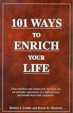 Stock image for 101 Ways to Enrich Your Life: Clear Mindsets & Simple Tools That Help You See Everyday Experiences in a Different Way, & Handle Them With Confidence for sale by Revaluation Books