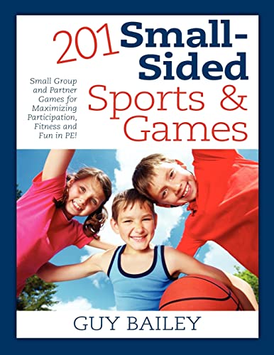 Beispielbild fr 201 Small-Sided Sports and Games : Small Group and Partner Games for Maximizing Participation, Fitness and Fun in PE! zum Verkauf von Better World Books