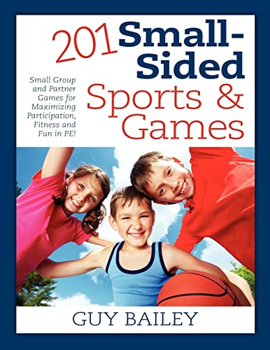 Imagen de archivo de 201 Small-Sided Sports & Games: Small Group & Partner Games for Maximizing Participation, Fitness & Fun in PE! a la venta por ZBK Books