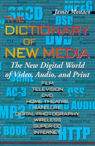 9780966974409: The Dictionary of New Media: The New Digital World : Video, Audio, Print : Film, Television, Dvd, Home Theatre, Satellite, Digital Photography, Wireless, Super Cd, Internet