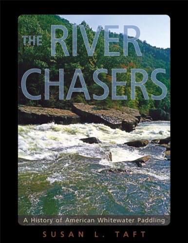 Stock image for The River Chasers: A History of American Whitewater Paddling for sale by ThriftBooks-Atlanta