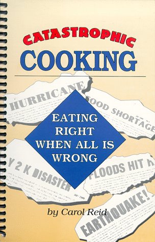 Beispielbild fr Catastrophic Cooking: Eating Right When All is Wrong zum Verkauf von Adventures Underground