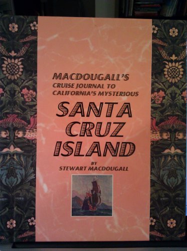 Imagen de archivo de Stewart Macdougall's Cruise Journal to California's Mysterious Santa Cruz Island a la venta por Wickham Books South