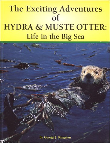 The Exciting Adventures of Hydra & Muste Otter:: Life in the Big Sea