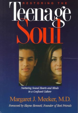 9780966989403: Restoring the Teenage Soul: Nurturing Sound Hearts and Minds in a Confused Culture