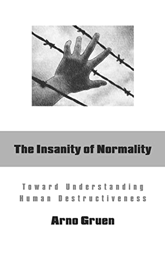 Beispielbild fr The Insanity of Normality: Toward Understanding Human Destructiveness zum Verkauf von Book Deals