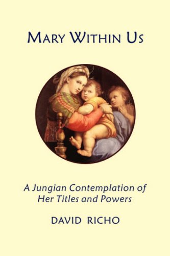 Beispielbild fr Mary Within Us: A Jungian Contemplation of Her Titles and Powers zum Verkauf von Once Upon A Time Books