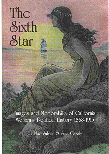 Beispielbild fr The Sixth Star: Images and Memorabilia of California Women's Political History 1868-1915 zum Verkauf von Wonder Book