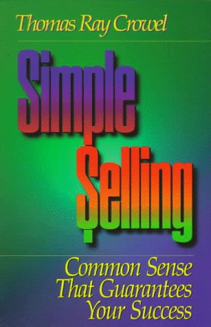 Simple Selling, Common Sense That Guarantees Your Success