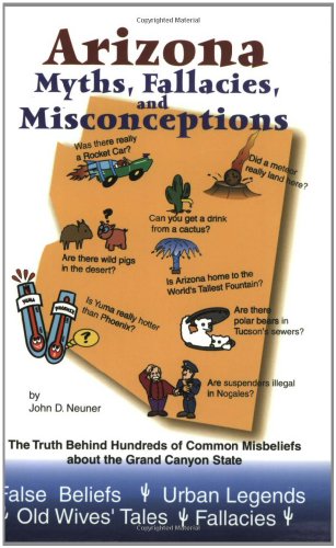 Beispielbild fr Arizona Myths, Fallacies, and Misconceptions: The Truth Behind Hundreds of Common Misbeliefs about the Grand Canyon State zum Verkauf von ThriftBooks-Dallas