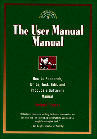 Stock image for The User Manual Manual: How to Research, Write, Test, Edit and Produce a Software Manual (Untechnical Press Books for Writers Series.) for sale by WorldofBooks