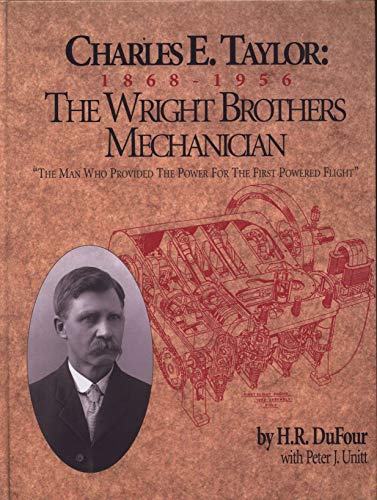 9780966996500: Charles E. Taylor : 1868-1956 The Wright Brothers Mechanician