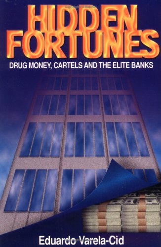 Imagen de archivo de Hidden Fortunes: Drug Money, Cartels and the Elite Banks a la venta por Best and Fastest Books