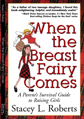 Beispielbild fr When the Breast Fairy Comes: A Parents Survival Guide to Raising Girls zum Verkauf von Robinson Street Books, IOBA