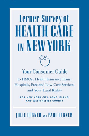 Stock image for Lerner Survey of Health Care in New York: Your Consumer Guide to Hmos, Health Insurance Plans, Hospitals, Free and Low-Cost Services, and Your Legal Rights for New York City, Long Island, and for sale by The Yard Sale Store