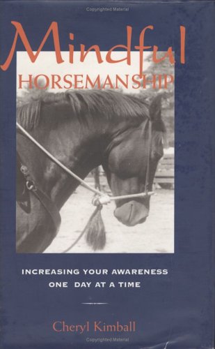 9780967004716: Mindful Horsemanship: Daily Inspirations for Better Communications with Your Horse: Increasing Your Awareness One Day at a Time