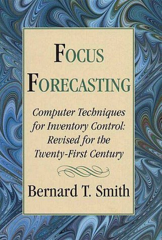 Beispielbild fr Focus Forecasting : Computer Techniques for Inventory Control Revised for the Twenty-First Century zum Verkauf von Bingo Books 2