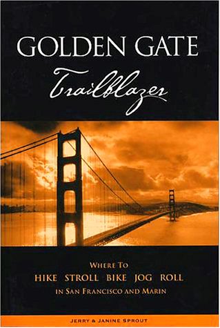 Stock image for Golden Gate Trailblazer: Where to Hike, Stroll, Bike, Jog, Roll in San Francisco and Marin for sale by More Than Words