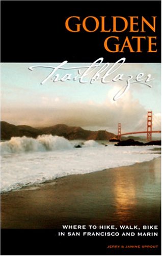 Stock image for Golden Gate Trailblazer : Where to Hike, Walk and Bike in San Francisco and Marin for sale by Better World Books