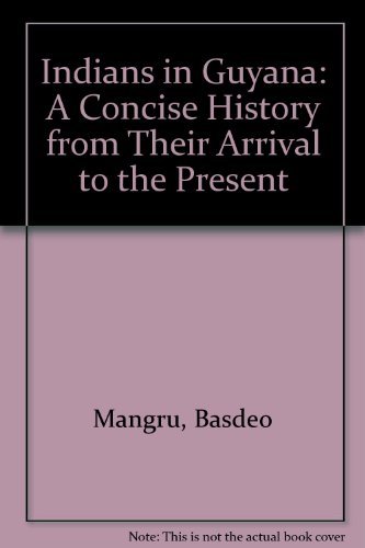 Stock image for Indians in Guyana: A Concise History from Their Arrival to the Present for sale by HPB-Red