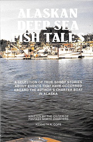 Stock image for Alaskan deep sea fish tales: A selected group of short stories about guided charter boat operations in Alaska for sale by The Book Corner