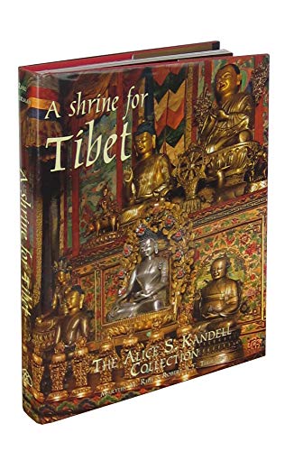 Stock image for A Shrine for Tibet: The Alice S. Kandell Collection for sale by Winged Monkey Books