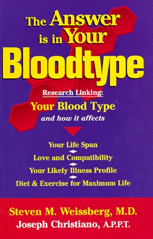 9780967012506: The Answer Is in Your Bloodtype: Research Linking Your Blood Type and How It Affects Your Life Span, Love and Compatibility, Your Likely Illness Profile, Diet & Exercise for Maximum