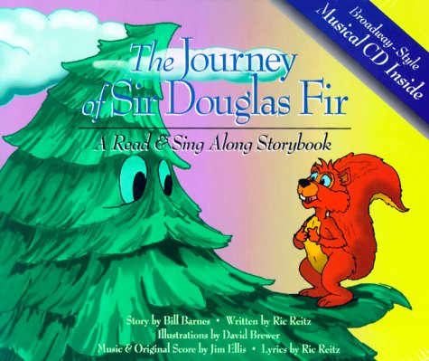 9780967016009: The Journey of Sir Douglas Fir: A Read & Sing Along Story Book