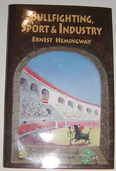 Bullfighting, Sport & Industry (9780967017402) by Hemingway, Ernest; Conrad, Barnaby