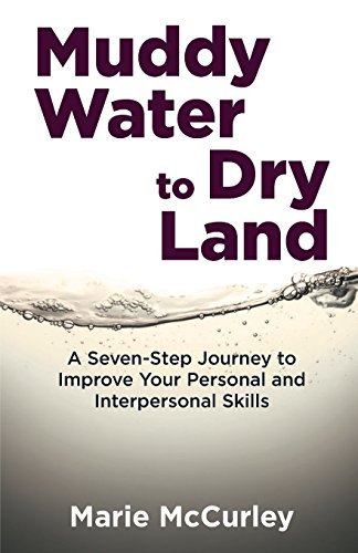 Stock image for Muddy Water to Dry Land: A Seven-Step Journey to Improve Your Personal and Interpersonal Skills for sale by THE SAINT BOOKSTORE