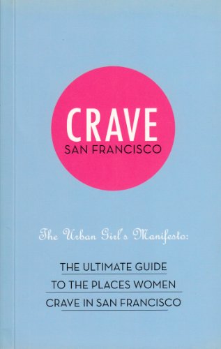 9780967021331: Crave San Francisco The Urban Girl's Manifesto