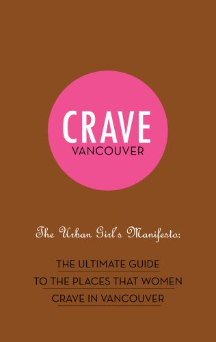 Beispielbild fr Crave Vancouver The Urban Girl's Manifesto zum Verkauf von The Book Bin